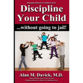 Discipline Your Child: Without Going to Jail
