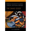 Reference and Identity in Jewish, Christian, and Muslim Scriptures: The Same God?