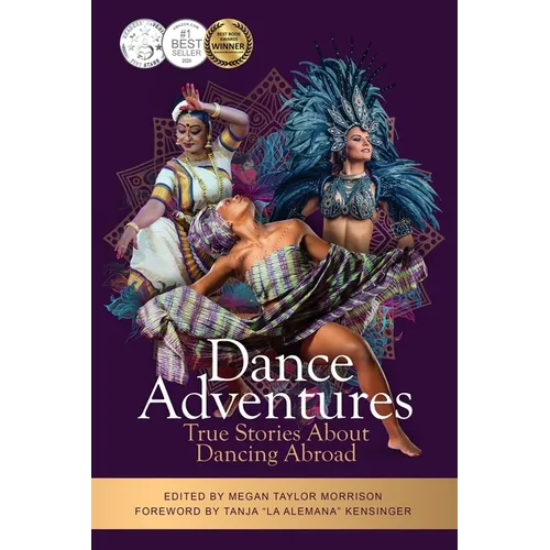 Dance Adventures: True Stories About Dancing Abroad