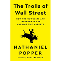 The Trolls of Wall Street: How the Outcasts and Insurgents Are Hacking the Markets