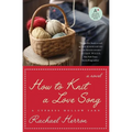 How to Knit a Love Song: A Cypress Hollow Yarn Book 1
