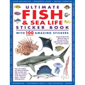 Ultimate Fish & Sea Life Sticker Book with 100 Amazing Stickers: Learn All about the Different Types of Fish and Sea Life - With Fantastic Reusable Ea