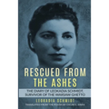 Rescued from the Ashes: The Diary of Leokadia Schmidt, Survivor of the Warsaw Ghetto