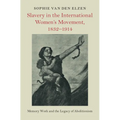 Slavery in the International Women's Movement, 1832-1914