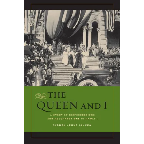 The Queen and I: A Story of Dispossessions and Reconnections in Hawai'i