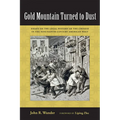 Gold Mountain Turned to Dust: Essays on the Legal History of the Chinese in the Nineteenth-Century American West