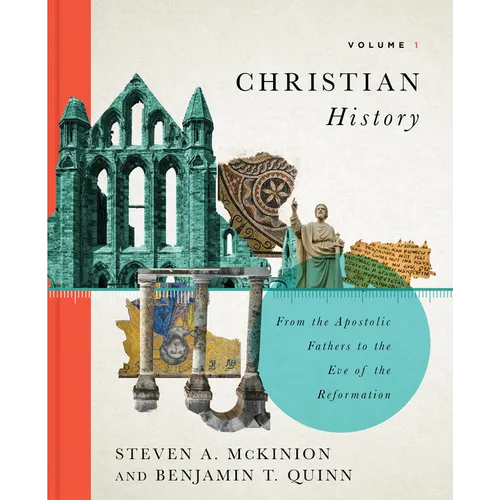 Christian History, Volume 1: From the Apostolic Fathers to the Eve of the Reformation Volume 1