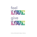 Feel Love, Give Love