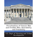 Privatization of Fannie Mae and Freddie Mac: Desirability and Feasibility