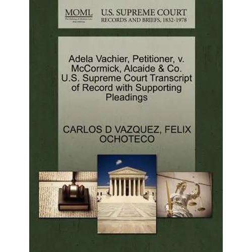 Adela Vachier, Petitioner, V. McCormick, Alcaide & Co. U.S. Supreme Court Transcript of Record with Supporting Pleadings