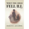 When the Child Fell Ill: A Play