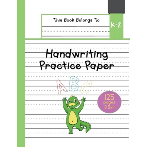 Handwriting Practice Paper K-2: The Little Crocodile Kindergarten writing paper with dotted lined sheets for ABC and numbers learning 125 pages 8.5x11