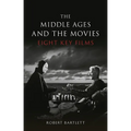The Middle Ages and the Movies: Eight Key Films