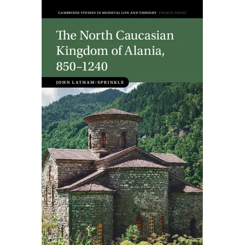 The North Caucasian Kingdom of Alania, 850-1240