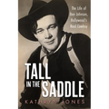 Tall in the Saddle: The Life of Ben Johnson, Hollywood's Real Cowboy
