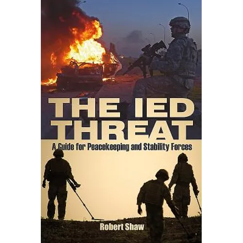 The Ied Threat: A Guide for Peackeeping and Stability Forces