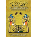 La Cultura Revelada Del Antiguo Egipto