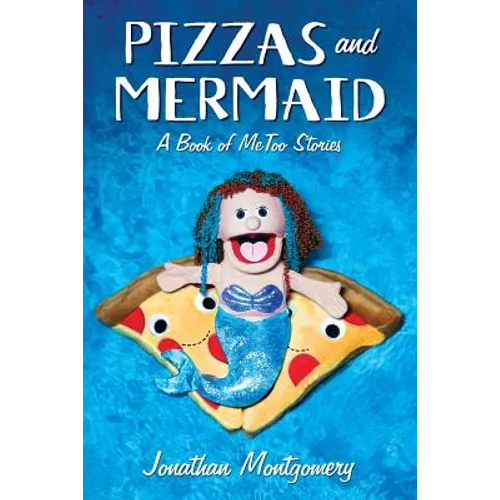 Pizzas & Mermaid: A Book of MeToo Stories