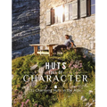 Huts Full of Character: 52 Charming Huts in the Alps