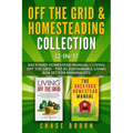 Off the Grid & Homesteading Collection (2-in-1): Backyard Homestead Manual + Living Off the Grid - The #1 Sustainable Living Box Set for Minimalists