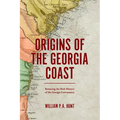 Origins of the Georgia Coast: Retracing the Rich History of the Georgia Lowcountry