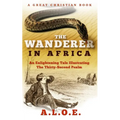 The Wanderer in Africa: A Tale Illustrating the Thirty-Second Psalm