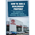 How To Run A Dealership Properly: The Answers To Dealership'S Faults, Concerns, And Prospects: Entered The Market Space