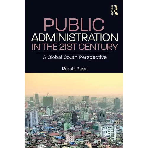 Public Administration in the 21st Century: A Global South Perspective