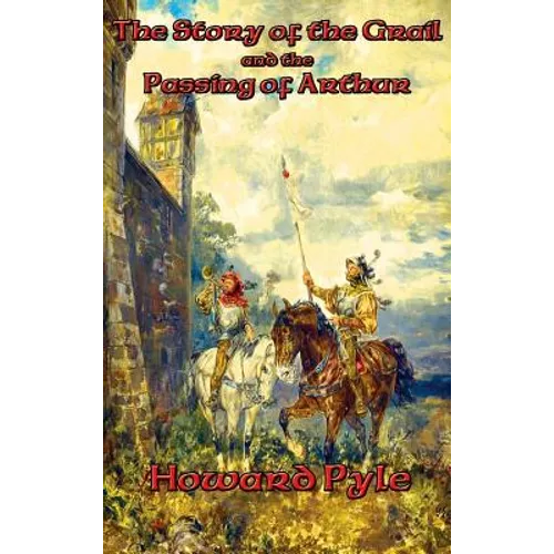 The Story of the Grail and the Passing of Arthur