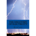 The Discovery of Electricity: A History Just for Kids!