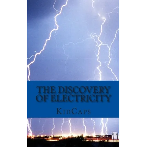 The Discovery of Electricity: A History Just for Kids!