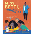 Miss Betti, What Is This?: How Detroit's School Lunch Lady Got Good Food on the Menu