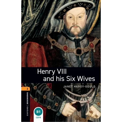 Oxford Bookworms Library: Henry VIII and His Six Wives: Level 2: 700-Word Vocabulary