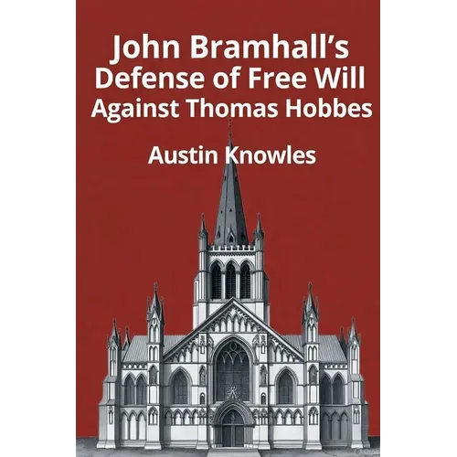 John Bramhall's Defense of Free Will Against Thomas Hobbes