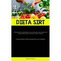 Dieta Sirt: Informazioni importanti sulla dieta del gene magro per una rapida perdita di peso, fitness e salute (Il manuale dietetico Sirtfood Dimagri