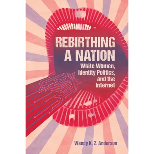 Rebirthing a Nation: White Women, Identity Politics, and the Internet