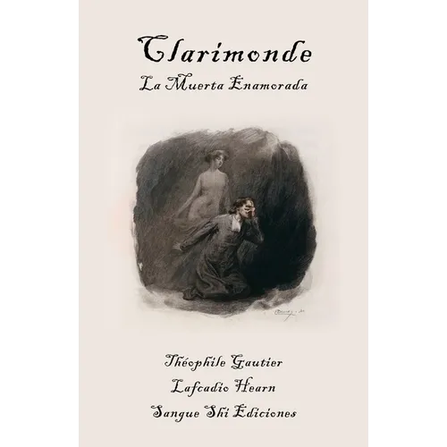Clarimonde, La Muerta Enamorada: Un Clasico Romance Victoriano de Vampiros