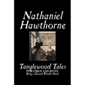 Tanglewood Tales by Nathaniel Hawthorne, Fiction, Classics