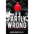 Partly Wrong: Admit It. Embrace It. Live It.