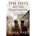 The Days Before Tomorrow: An epic tale of war, family and the enduring power of the human spirit.