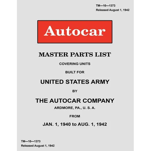 Autocar Master Parts List Covering Units Built for United States Army 1940-1942