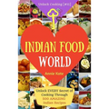 Welcome to Indian Food World: Welcome to Indian Food World: Unlock EVERY Secret of Cooking Through 500 AMAZING Indian Recipes (Indian Cooking Book,
