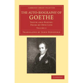 The Auto-Biography of Goethe: Truth and Poetry: From My Own Life