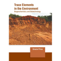 Trace Elements in the Environment: Biogeochemistry and Biotechnology
