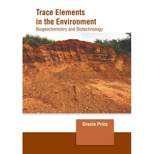 Trace Elements in the Environment: Biogeochemistry and Biotechnology