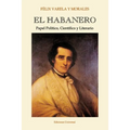 EL HABANERO. Papel Político, Científico y Literario, Félix Varela y Morales