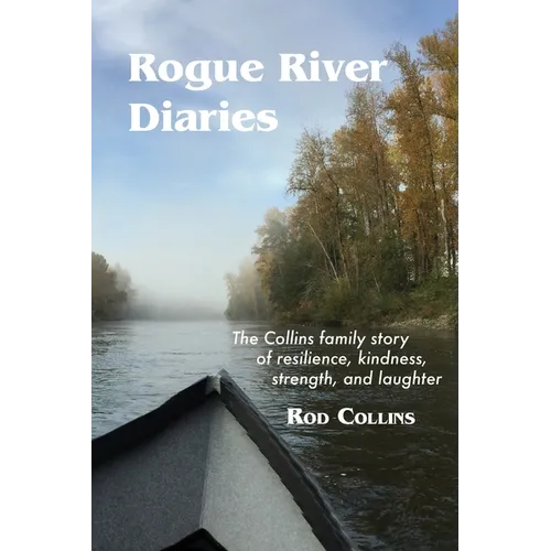 Rogue River Diaries: The Collins family story of resilience, kindness, strength, and laughter