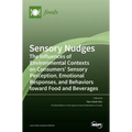 Sensory Nudges: The Influences of Environmental Contexts on Consumers' Sensory Perception, Emotional Responses, and Behaviors toward Food and Beverage