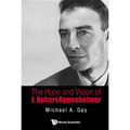 The Hope and Vision of J Robert Oppenheimer