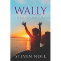 Wally Never Give Up: Wally's Adventure With Asthma